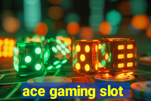 ace gaming slot