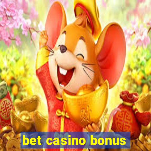 bet casino bonus