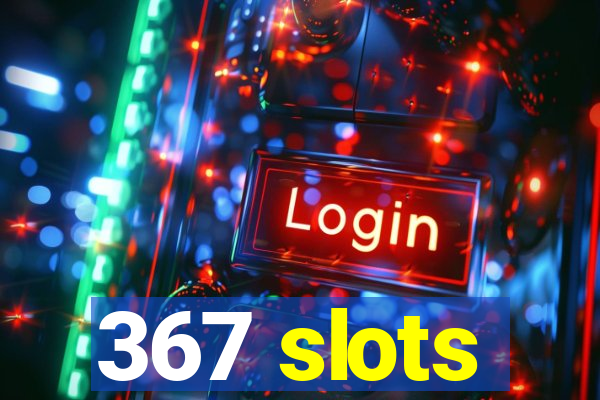 367 slots