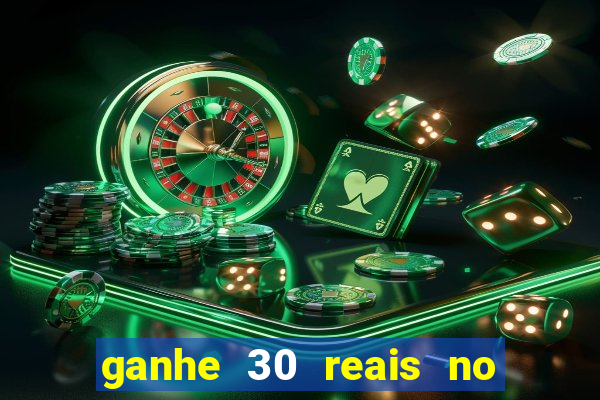 ganhe 30 reais no cadastro cassino