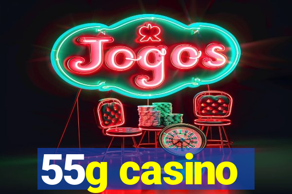 55g casino