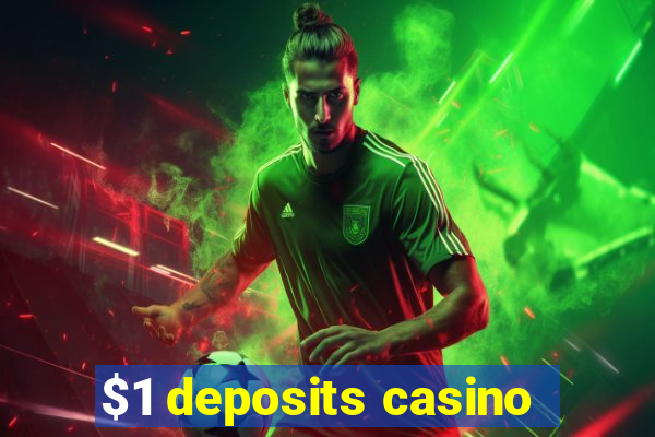 $1 deposits casino