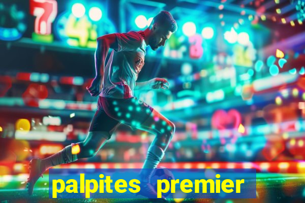 palpites premier league hoje