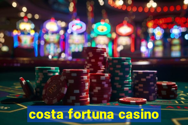 costa fortuna casino