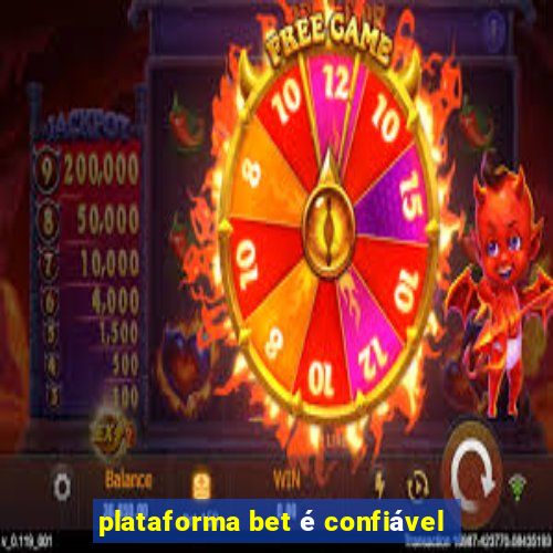 plataforma bet é confiável