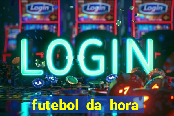 futebol da hora 3.7 ao vivo