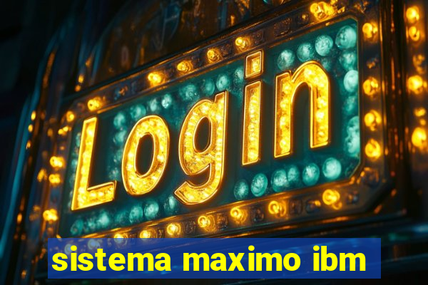 sistema maximo ibm