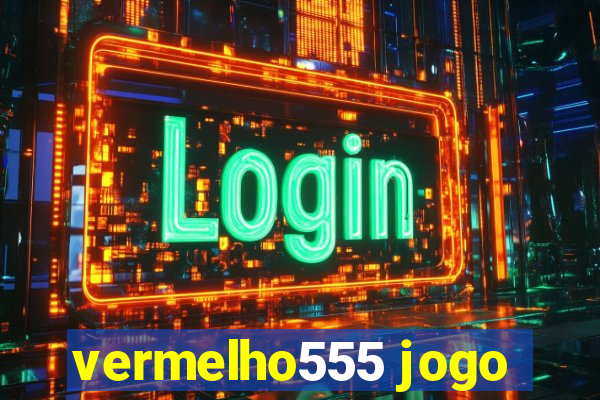 vermelho555 jogo