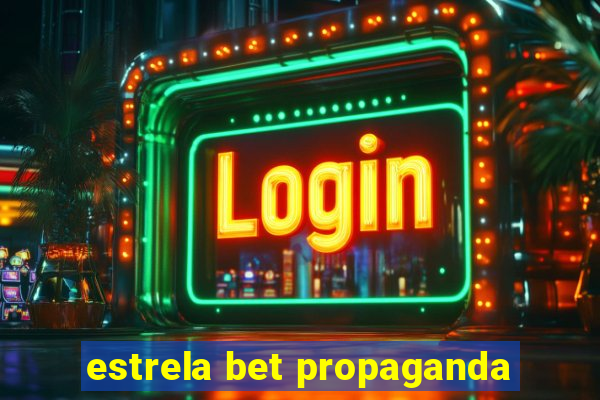 estrela bet propaganda