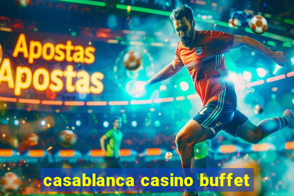 casablanca casino buffet