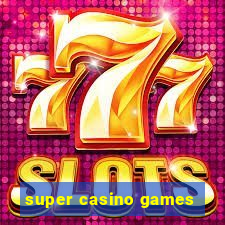 super casino games