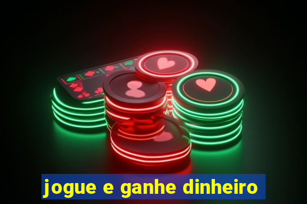 jogue e ganhe dinheiro