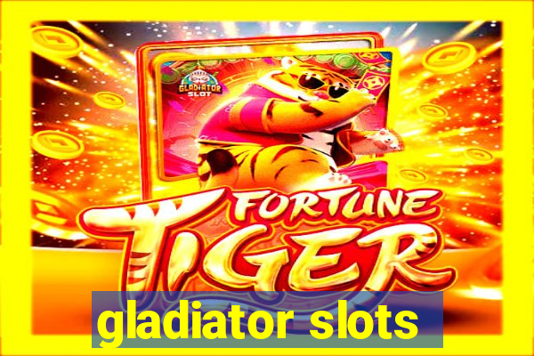 gladiator slots