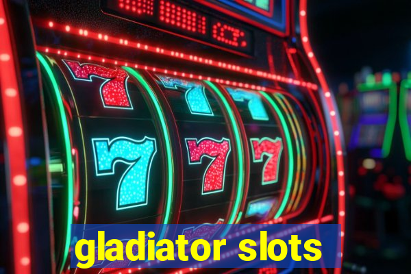 gladiator slots