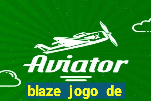 blaze jogo de apostas é confiável