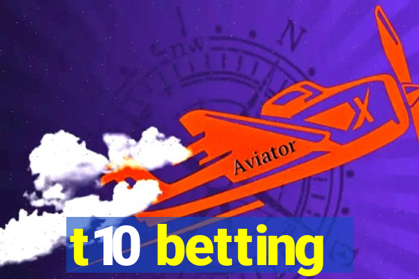 t10 betting