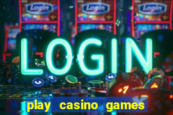 play casino games real money