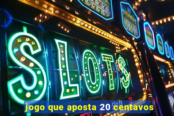 jogo que aposta 20 centavos