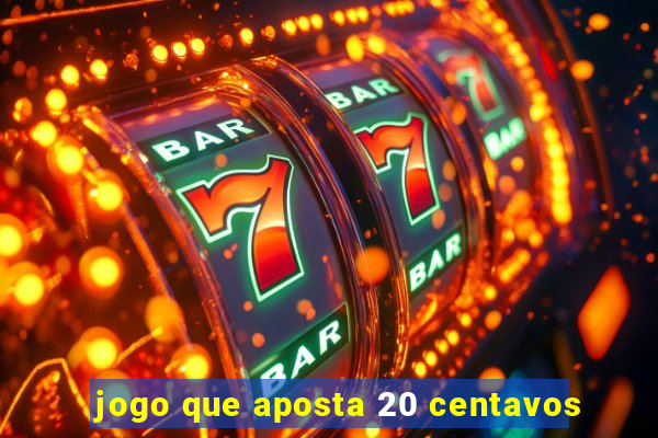 jogo que aposta 20 centavos