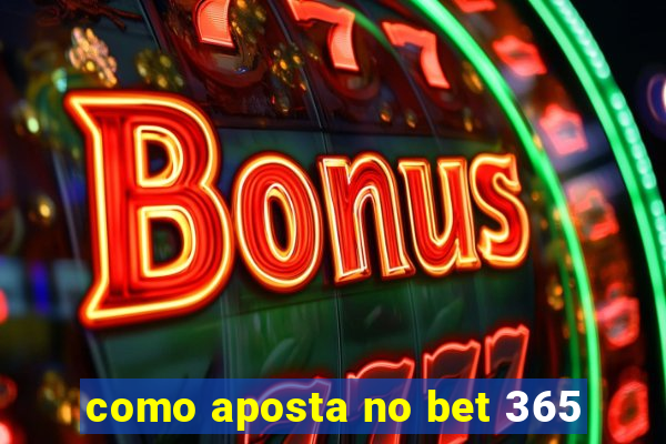 como aposta no bet 365