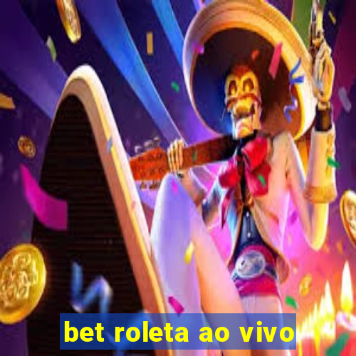 bet roleta ao vivo