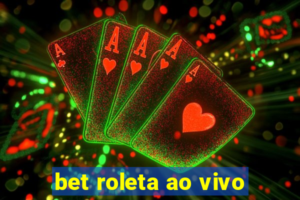 bet roleta ao vivo