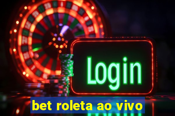 bet roleta ao vivo