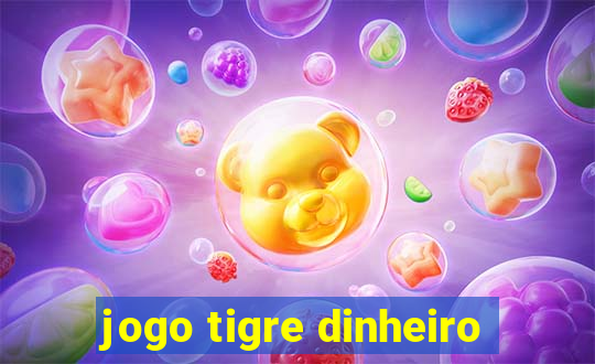 jogo tigre dinheiro