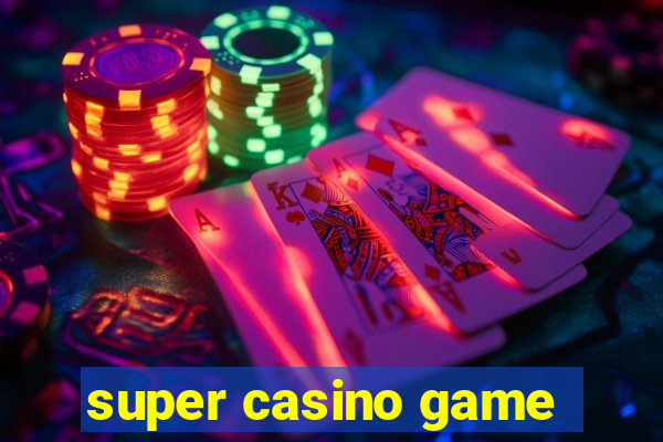 super casino game