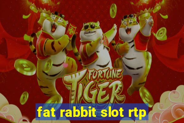 fat rabbit slot rtp