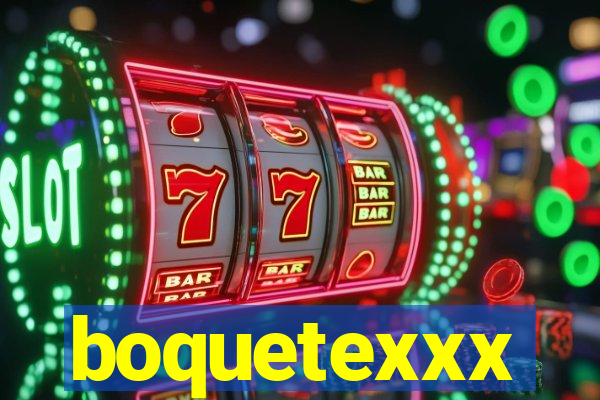 boquetexxx