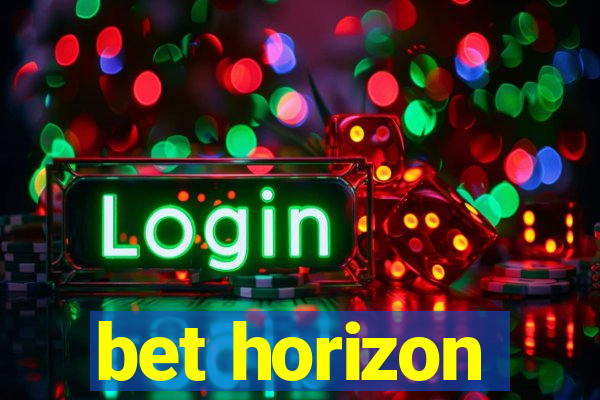 bet horizon