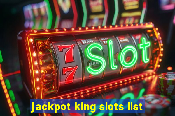 jackpot king slots list