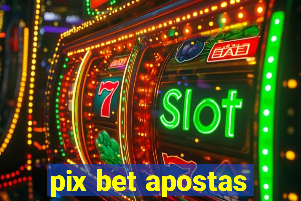 pix bet apostas