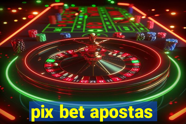 pix bet apostas