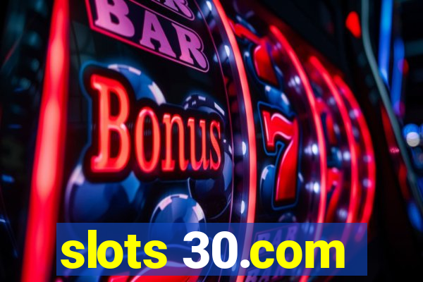 slots 30.com