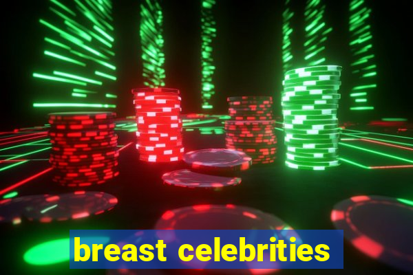 breast celebrities