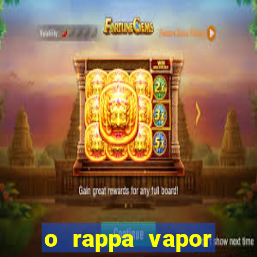 o rappa vapor barato letra