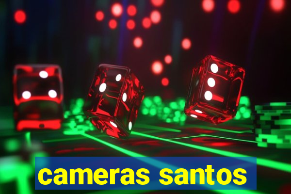 cameras santos