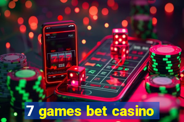 7 games bet casino