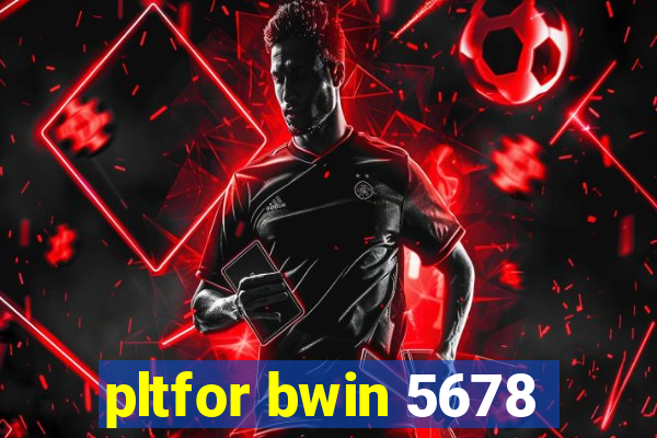 pltfor bwin 5678