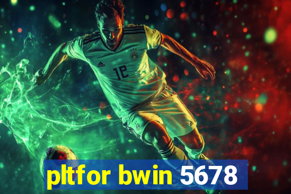 pltfor bwin 5678