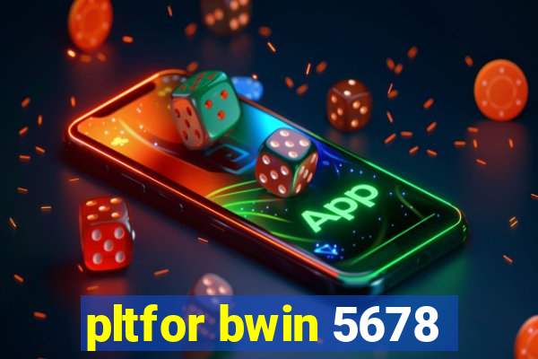 pltfor bwin 5678