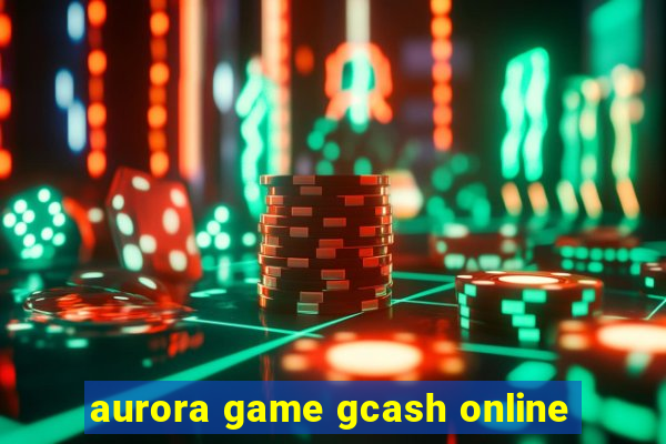 aurora game gcash online