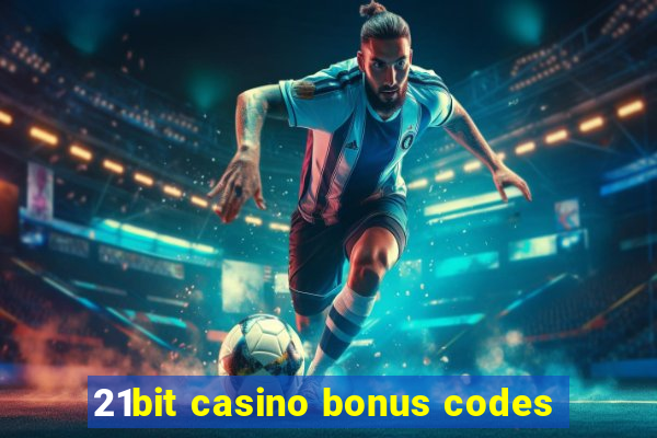 21bit casino bonus codes