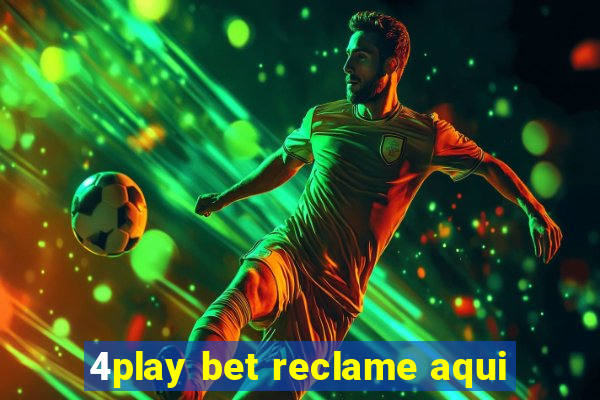 4play bet reclame aqui