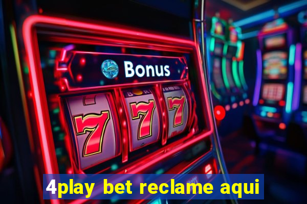 4play bet reclame aqui