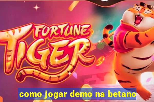 como jogar demo na betano