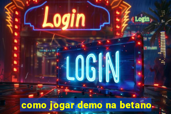 como jogar demo na betano