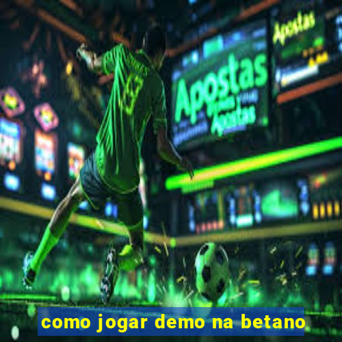 como jogar demo na betano